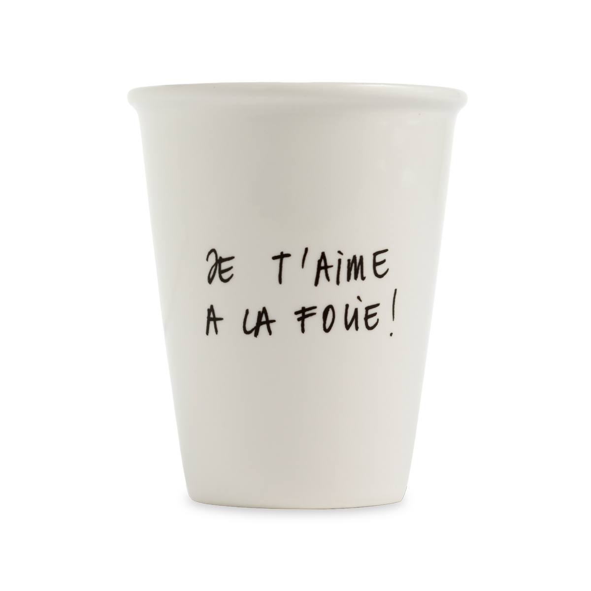Gobelet -  JE T'AIME À LA FOLIE!