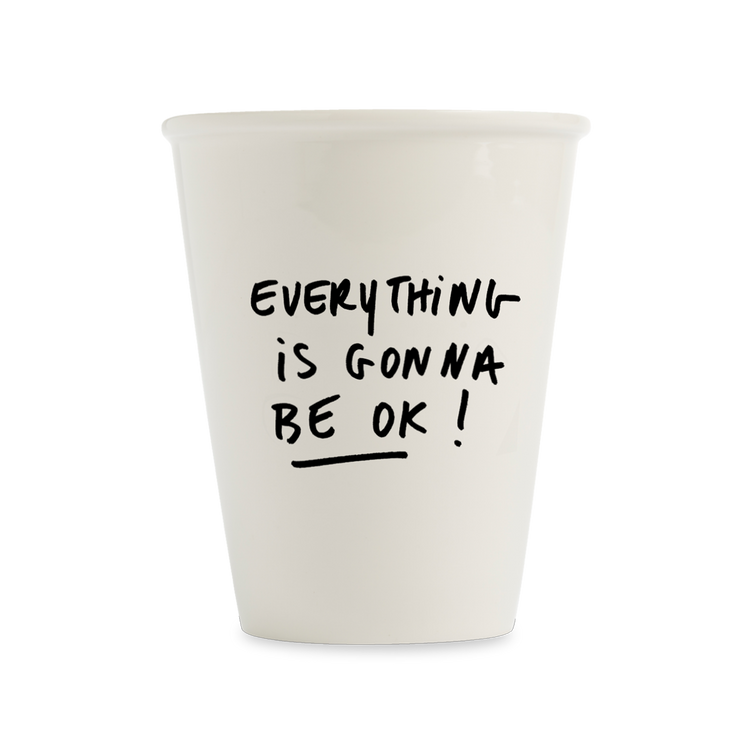 Gobelet - EVERYTHING IS GONNA BE OK!