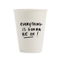 Gobelet - EVERYTHING IS GONNA BE OK!