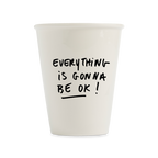 Gobelet - EVERYTHING IS GONNA BE OK!